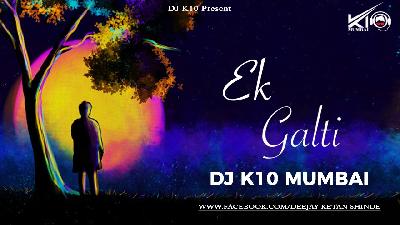 Ek Galti-Remix-DJ K10 Mumbai
